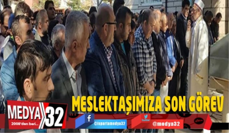 MESLEKTAŞIMIZA SON GÖREV