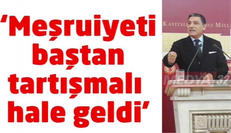 ‘Meşruiyeti baştan tartışmalı hale geldi’