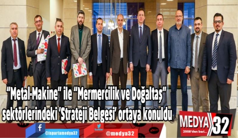 “Metal-Makine” ile “Mermercilik ve Doğaltaş” sektörlerindeki 