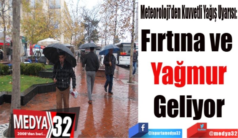 Meteoroloji’den Kuvvetli Yağış Uyarısı: 
Fırtına ve 
Yağmur
Geliyor
