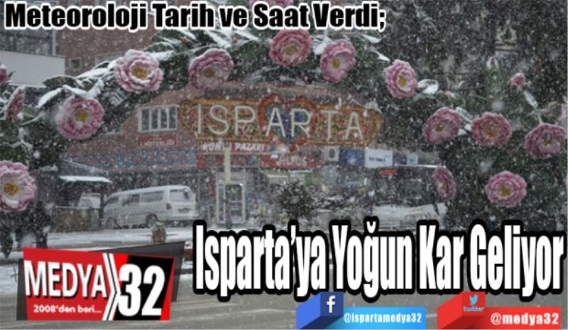 Meteoroloji Tarih ve Saat Verdi; 
Isparta’ya Yoğun Kar Geliyor
