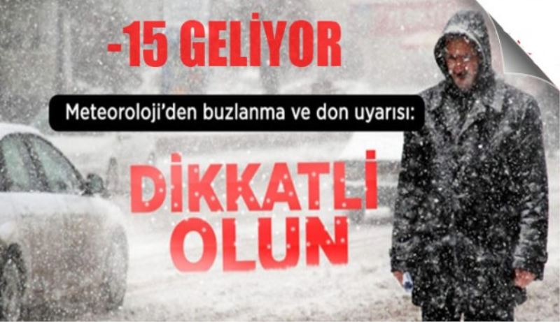 Meteoroloji uyardı: -15 geliyor