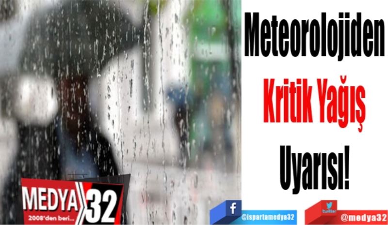 Meteorolojiden 
Kritik
Yağış 
Uyarısı 
