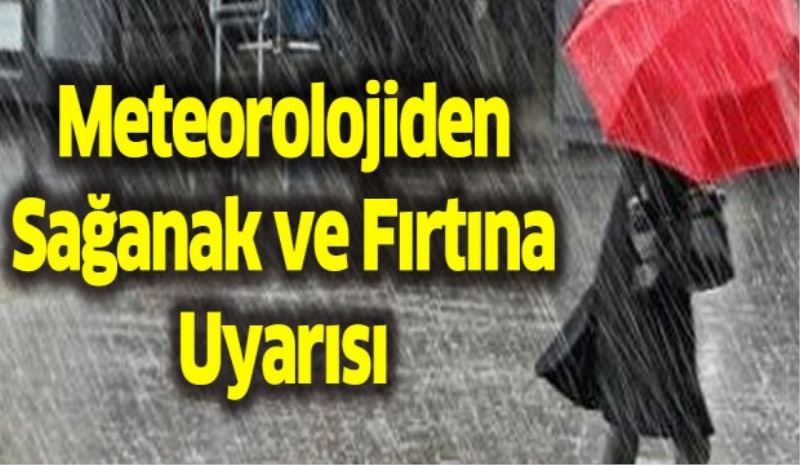 Meteorolojiden Sağanak ve Fırtına Uyarısı
