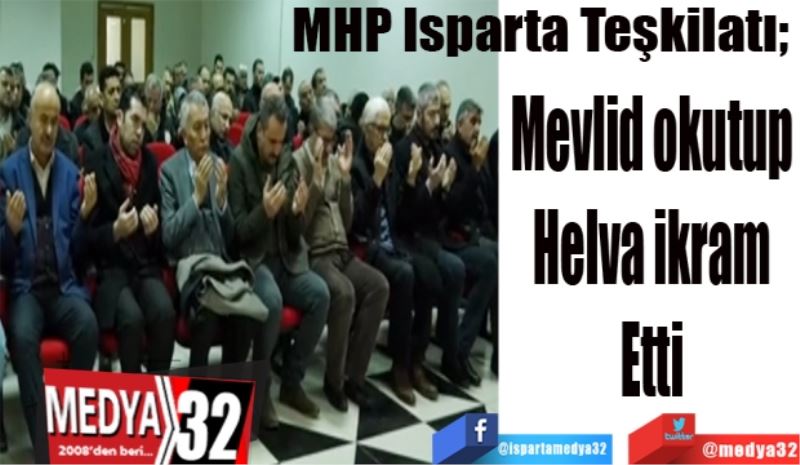 MHP
Mevlid okutup
Helva ikram
Etti
