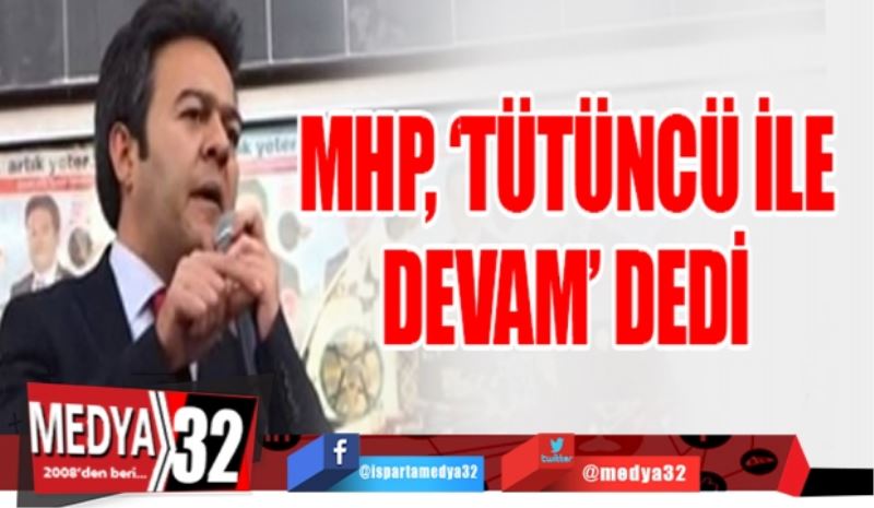 MHP, Tütüncü ile devam edecek