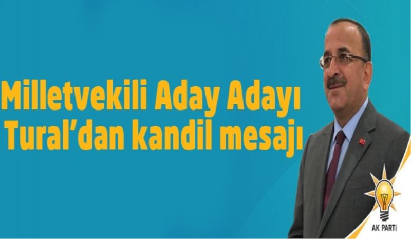 Milletvekili Aday Adayı Tural’dan kandil mesajı