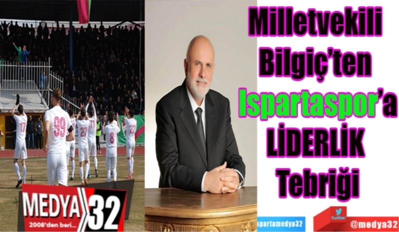 Milletvekili 
Bilgiç’ten 
Ispartaspor’a
LİDERLİK 
Tebriği
