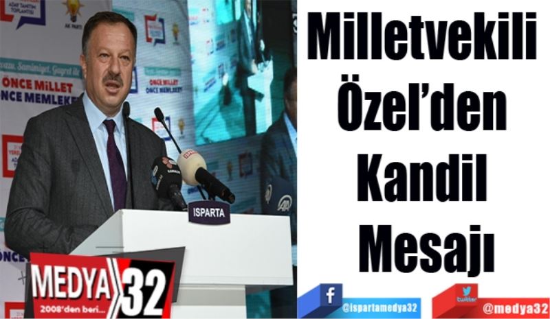 Milletvekili 
Özel’den 
Kandil 
Mesajı
