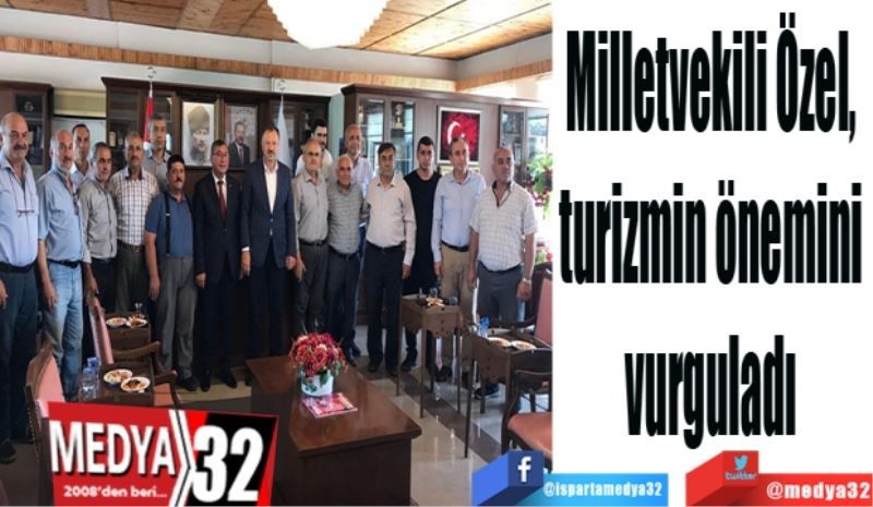 Milletvekili Özel, 
turizmin önemini 
vurguladı 
