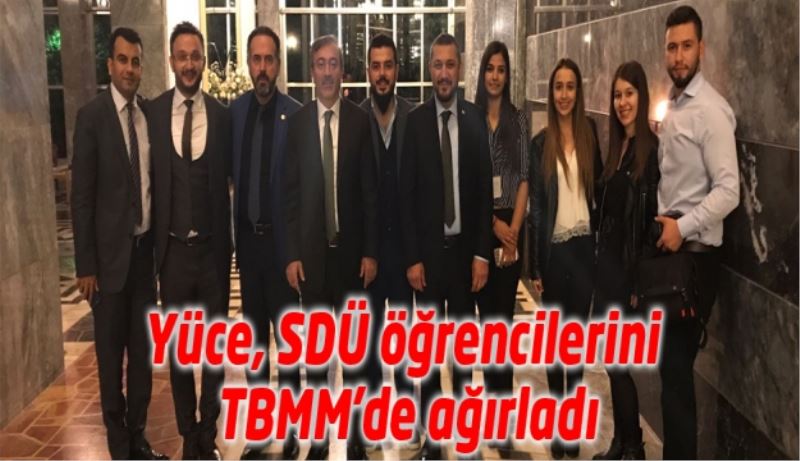 Milletvekili Yüce, SDÜ öğrencilerini TBMM