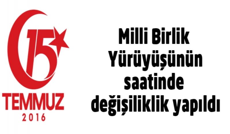 Milli Birlik Yürüyüşünün saatinde değişiklik yapıldı