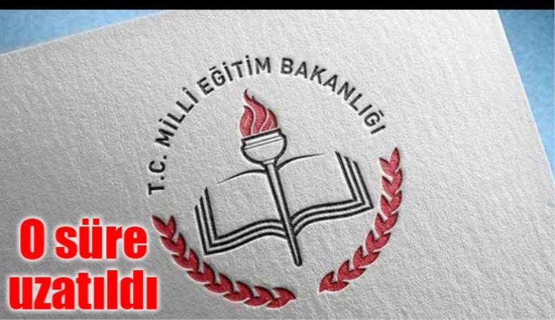Milli Eğitim başvuru süresini uzattı 