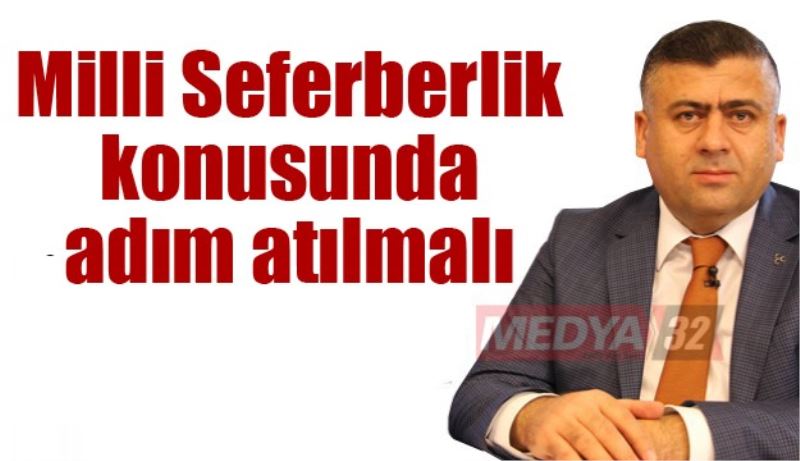 Milli Seferberlik konusunda adım atılmalı 