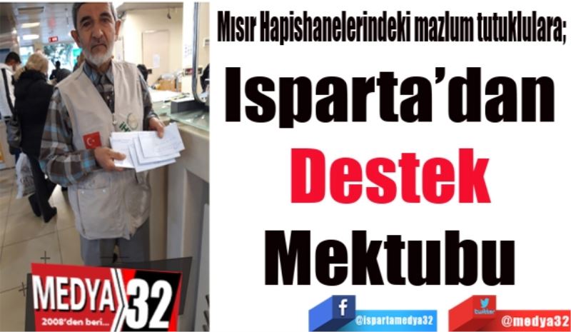 Mısır Hapishanelerindeki mazlum tutuklulara; 
Isparta’dan 
Destek 
Mektubu 
