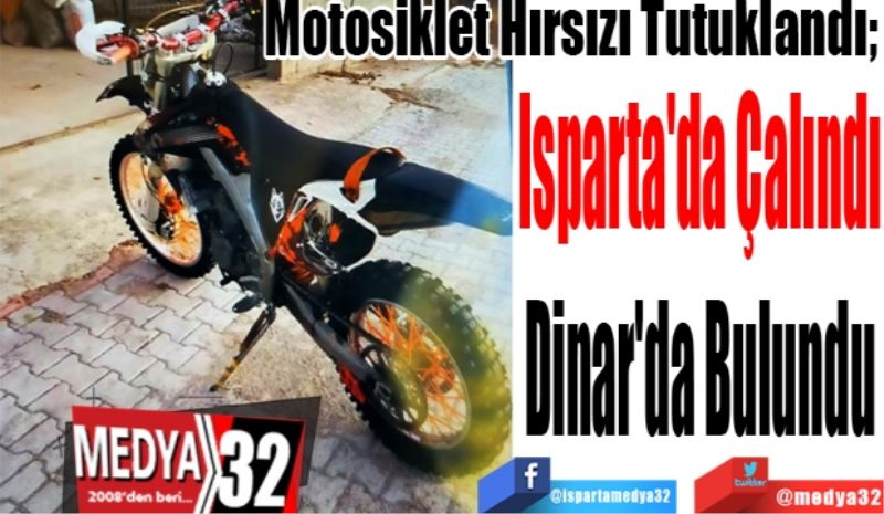 Motosiklet Hırsızı Tutuklandı; 
Isparta