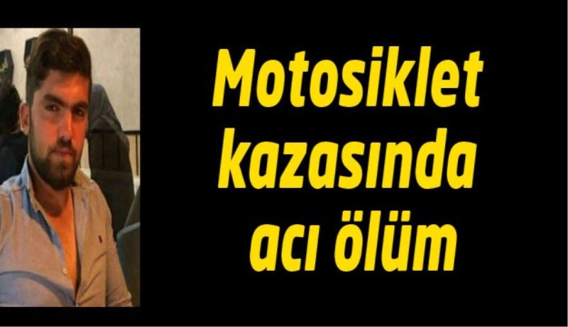 Motosiklet kazasında acı ölüm