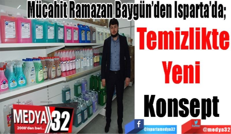 Mücahit Ramazan Baygün’den Isparta’da; 
Temizlikte
Yeni 
Konsept 
