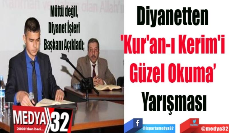 Müftü değil, 
Diyanet İşleri 
Başkanı Açıkladı; 
Diyanetten 
