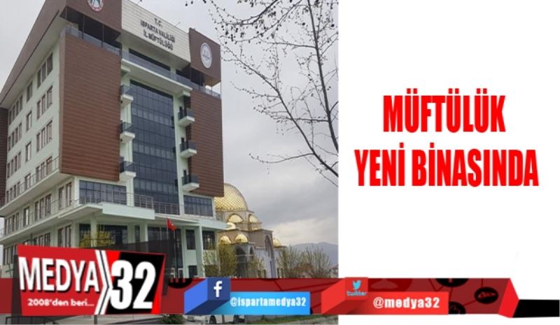 Müftülük yeni binasında