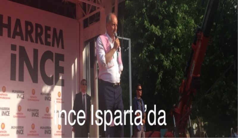 Muharrem İnce Isparta’da