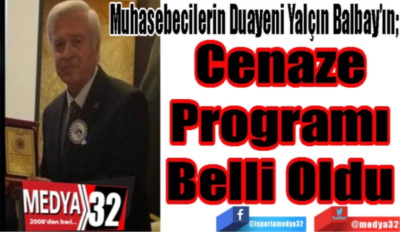 Muhasebecilerin Duayeni Yalçın Balbay’ın;
Cenaze 
Programı 
Belli Oldu 
