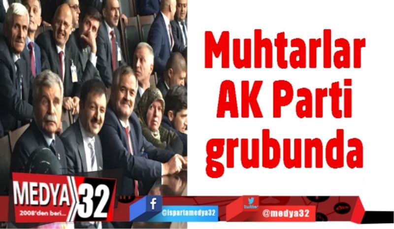 Muhtarlar AK Parti grup toplantısına katıldı