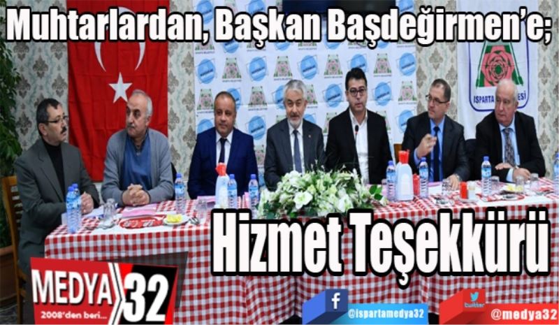 Muhtarlardan, Başkan Başdeğirmen’e; 
Hizmet Teşekkürü 
