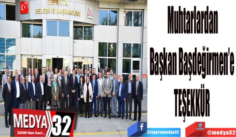 Muhtarlardan
Başkan Başdeğirmen’e 
TEŞEKKÜR 
