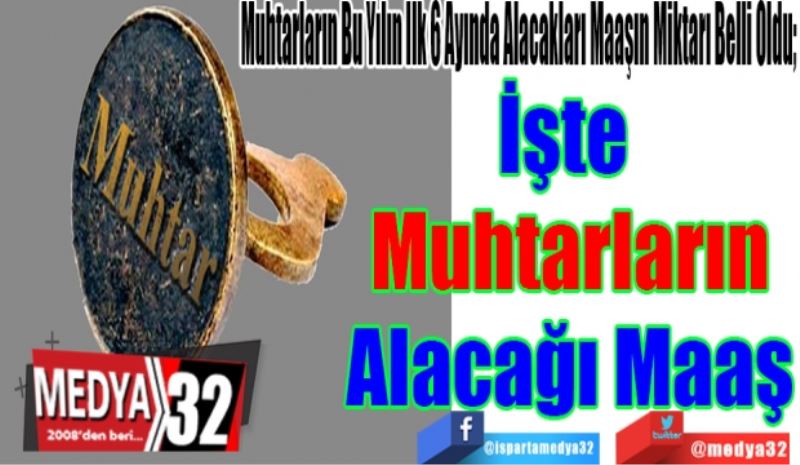 Muhtarların Bu Yılın İlk 6 Ayında Alacakları Maaşın Miktarı Belli Oldu;
İşte 
Muhtarların
Alacağı Maaş
