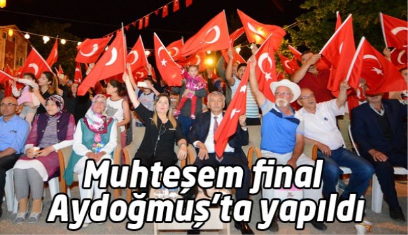 Muhteşem final Aydoğmuş’ta yapıldı