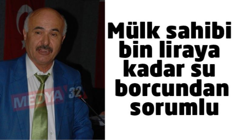 Mülk sahibi bin liraya kadar su borcundan sorumlu