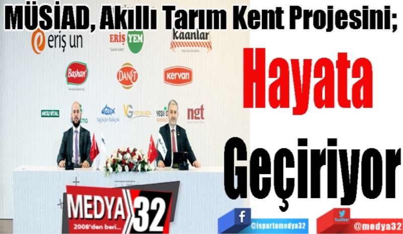 MÜSİAD, Akıllı Tarım Kent Projesini; 
Hayata 
Geçiriyor
