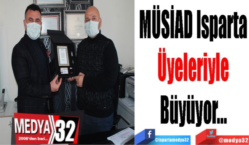 MÜSİAD Isparta
Üyeleriyle
Büyüyor…
