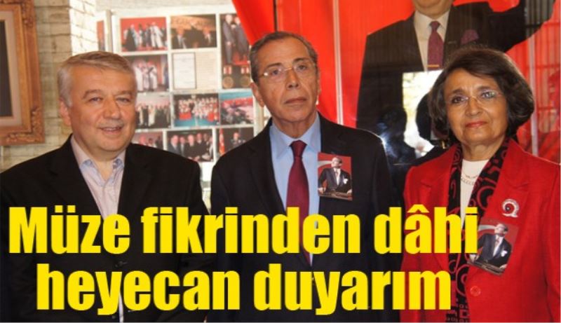 Müze fikrinden dâhi heyecan duyarım 
