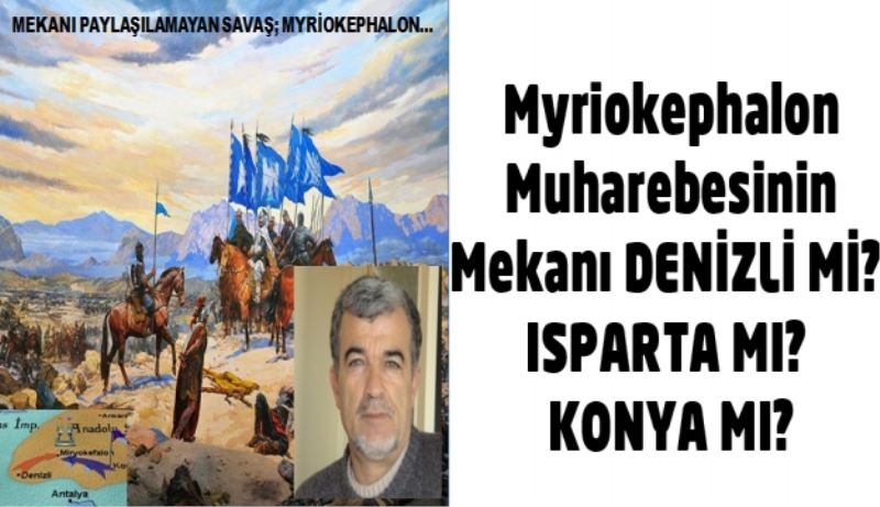 Myriokephalon Muharebesinin Mekanı DENİZLİ Mİ? ISPARTA MI? KONYA MI?