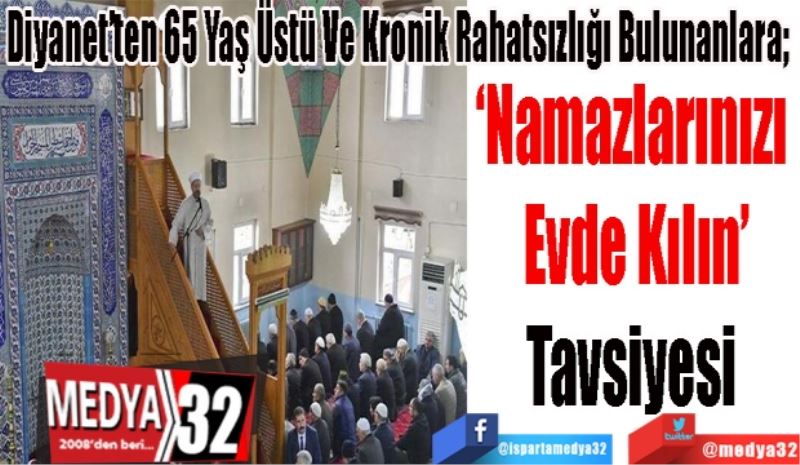 ‘Namazlarınızı 
Evde Kılın’
Tavsiyesi 
