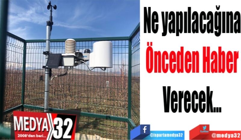  Ne yapılacağına
Önceden Haber
Verecek…
