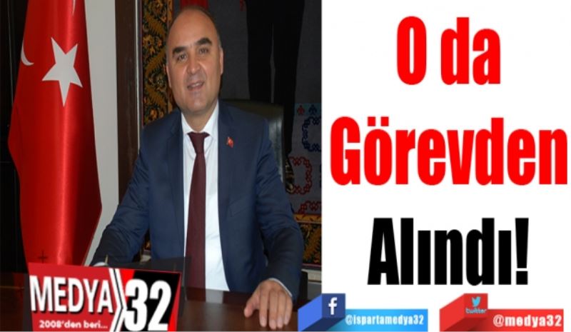 O da
Görevden
Alındı!
