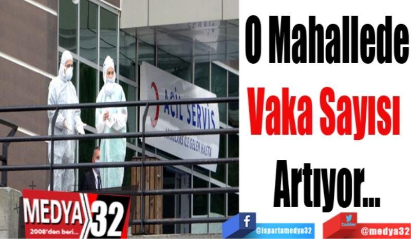 O Mahallede
Vaka Sayısı 
Artıyor…
