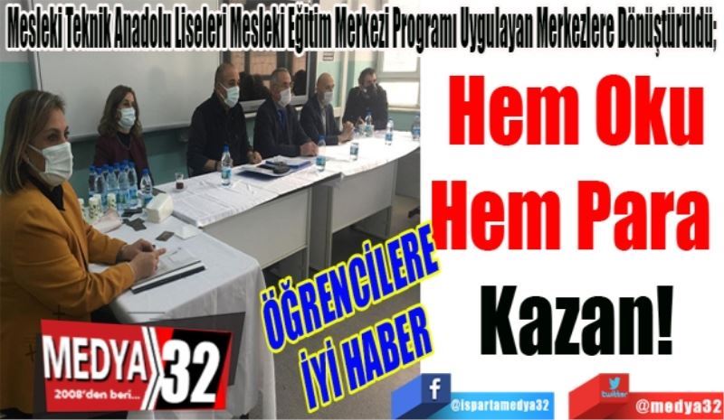 ÖĞRENCİLERE 
İYİ HABER 
Mesleki Teknik Anadolu Liseleri Mesleki Eğitim Merkezi Programı Uygulayan Merkezlere Dönüştürüldü; 
Hem Oku
Hem Para 
Kazan!
