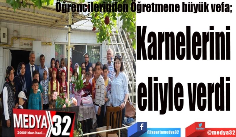 Öğrencilerinden Öğretmene büyük vefa; 
Karnelerini 
eliyle verdi 
