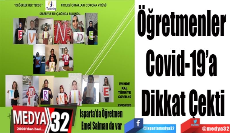 Öğretmenler 
Covid-19’a 
Dikkat Çekti
