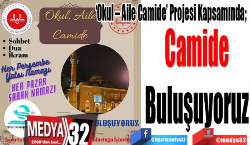 ‘Okul – Aile Camide’ Projesi Kapsamında; 
Camide
Buluşuyoruz 
