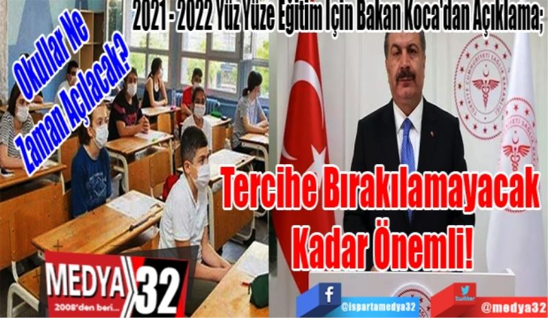 Okullar Ne Zaman Açılacak? 
2021 - 2022 Yüz Yüze Eğitim İçin Bakan Koca