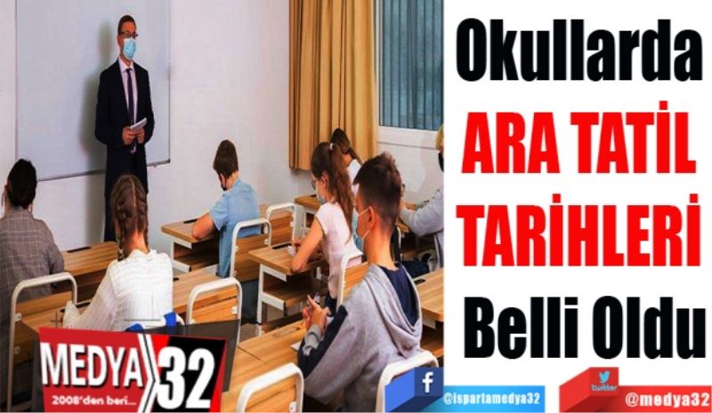 Okullarda 
ARA TATİL 
TARİHLERİ 
Belli Oldu
