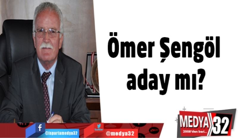 Ömer Şengöl aday mı?