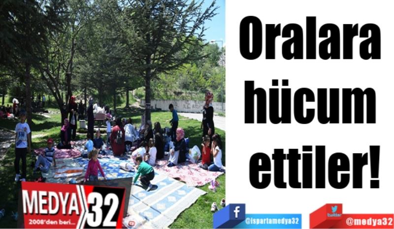 Oralara 
hücum 
ettiler!
