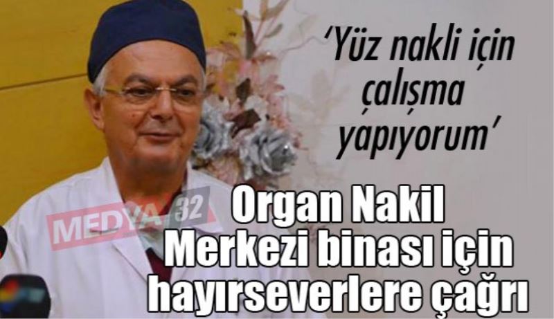 Organ Nakil Merkezi binası için hayırseverlere çağrı 