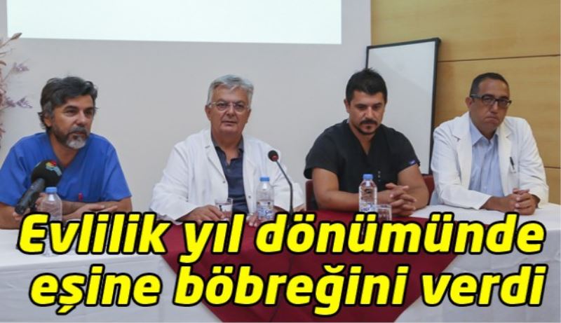 Organ nakli beklerken evlilik kararı aldılar/ Evlilik yıl dönümünde eşine böbreğini verdi